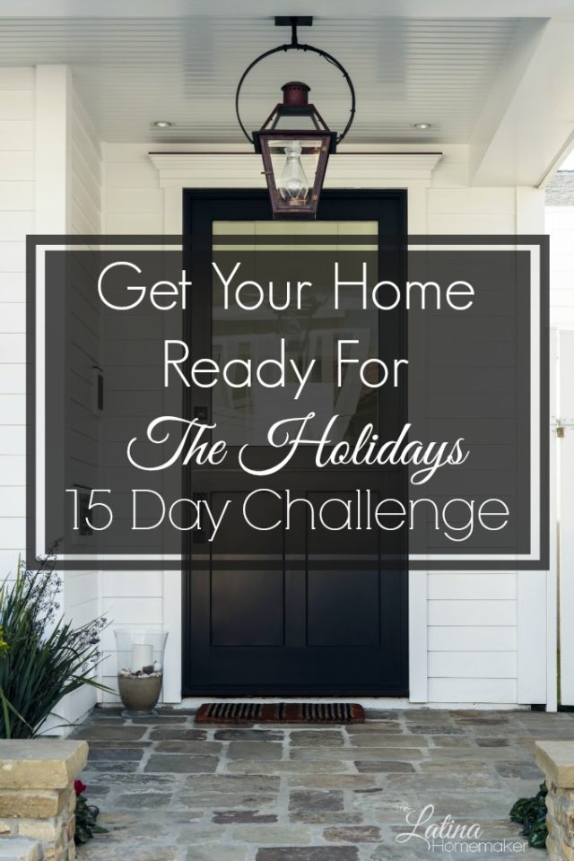 Get Your Home Ready For The Holidays Day Challenge The Latina