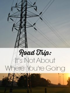 Road Trip: It's Not About Where You're Going. 3 ways to make the most out of your road trip and connect with the ones you love.
