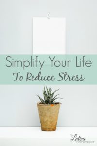 Simplify Your Life To Reduce Stress