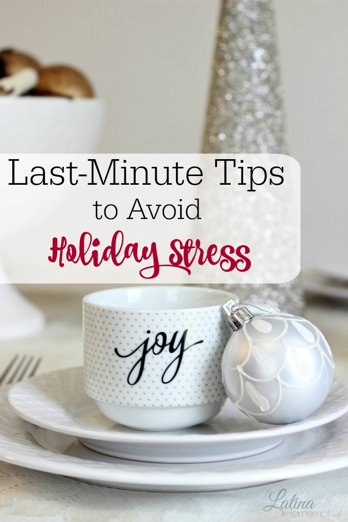 Last-Minute Tips to Avoid Holiday Stress-Still crossing things off your holiday to-do list? Check out these simple last-minute tips to help you you avoid stress and enjoy the holidays.