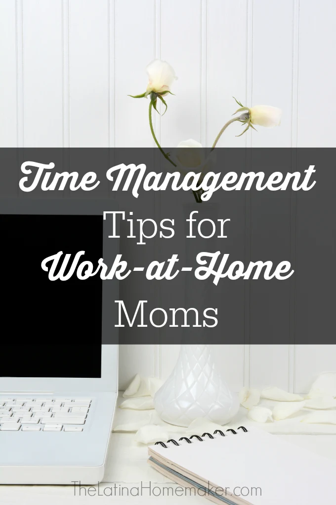 Time Management Tips for Work-at-Home Moms. Simple time management tips to help you get more work done while managing your home. 