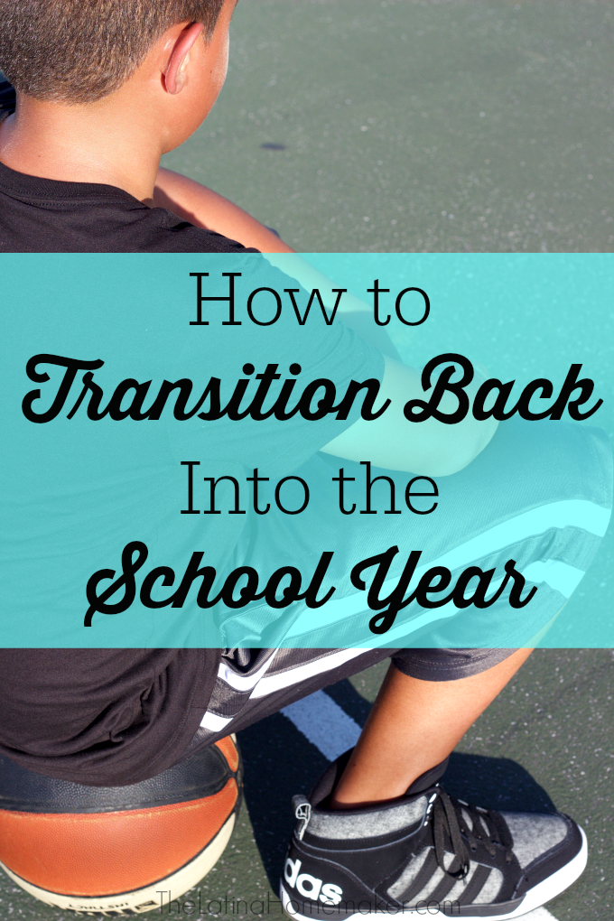 How to Transition Back Into the School Year-Tips and tricks to help your family transition into the new school year and get off to a great start!