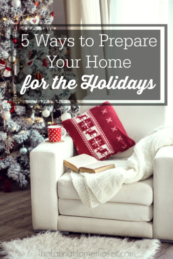 5 Ways to Prepare Your Home for the Holidays - The Latina Homemaker
